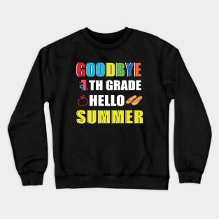 Goodbye 1th Grade Hello Summer Crewneck Sweatshirt